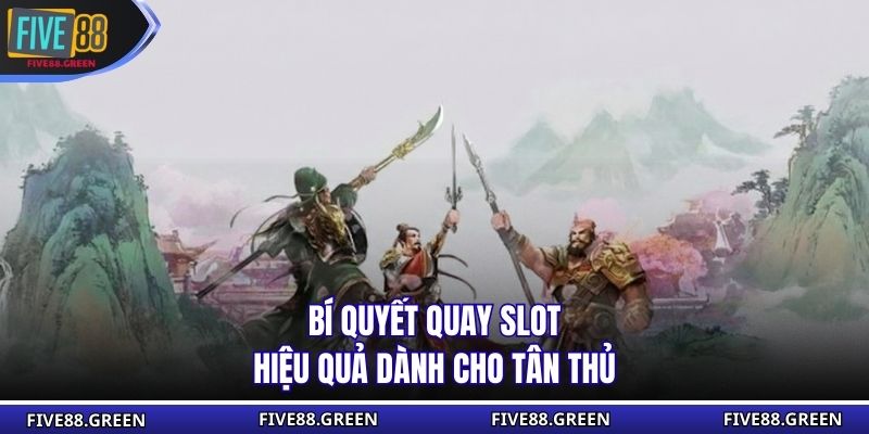 Bí quyết quay slot hiệu quả dành cho tân thủ