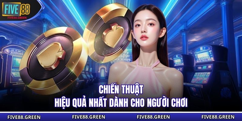 Chiến thuật hiệu quả nhất dành cho người chơi