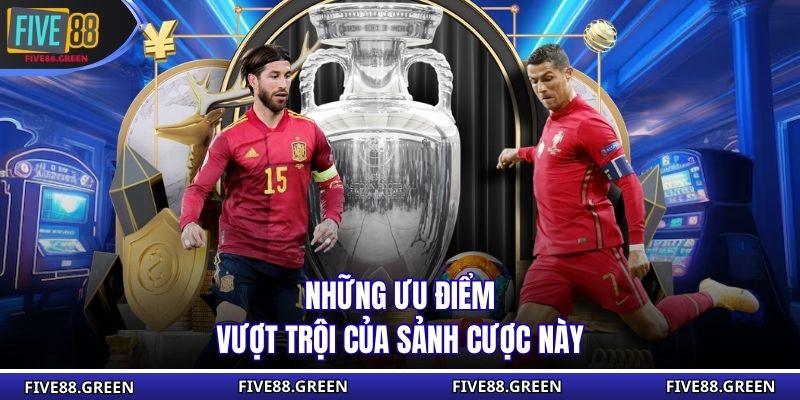 Những ưu điểm vượt trội của sảnh cược này