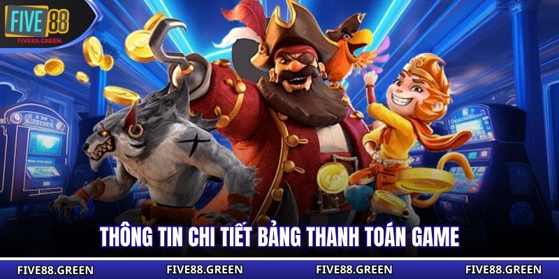 Thông tin chi tiết bảng thanh toán game