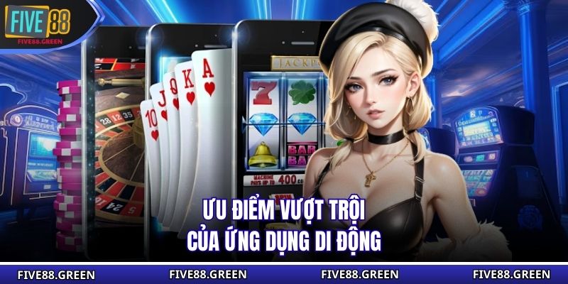 Ưu điểm vượt trội của ứng dụng di động